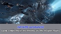 Infinite Lagrange - Game chiến thuật mô phỏng hoành tráng